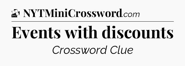 Events with discounts - Daily Themed Mini Crossword
