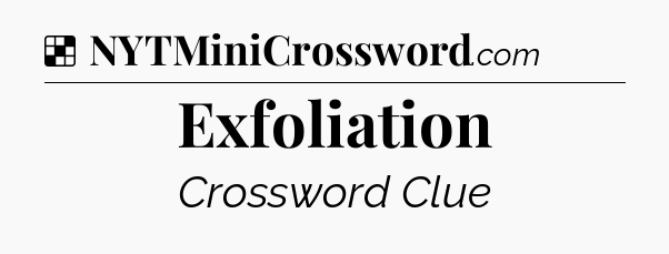 Solution: Exfoliation - NYT Crossword