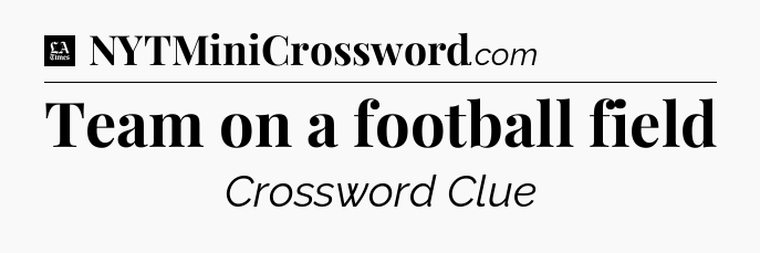 Team on a football field - LA Times Crossword