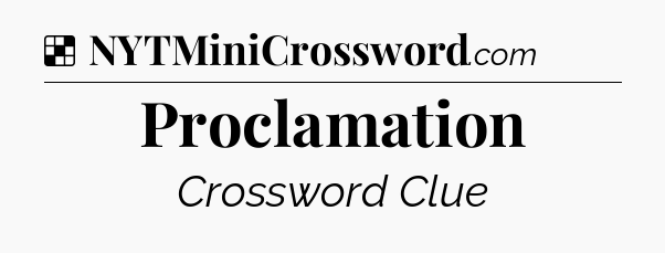 Solution: Proclamation - NYT Crossword