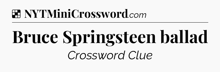 Solution: Bruce Springsteen ballad - NYT Crossword