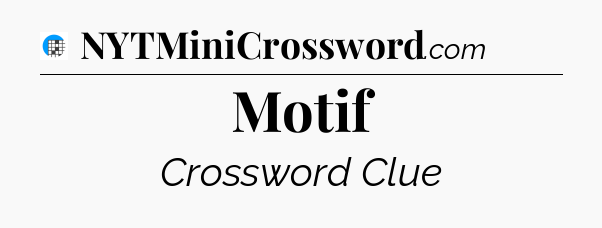 Motif Crossword Clue