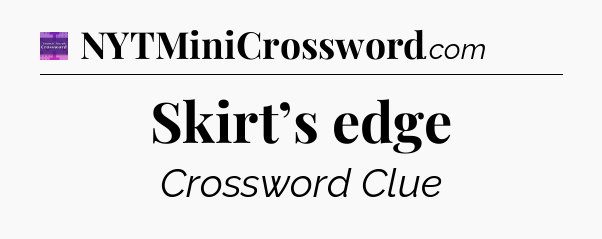Skirt’s edge - Thomas Joseph Crossword