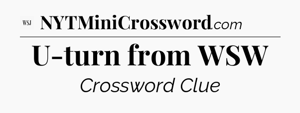 U-turn from WSW - WSJ Crossword