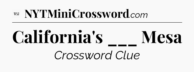 California's ___ Mesa - WSJ Crossword
