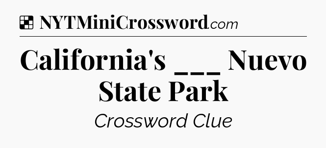California's ___ Nuevo State Park NYT Crossword