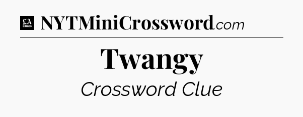 Twangy - LA Times Crossword