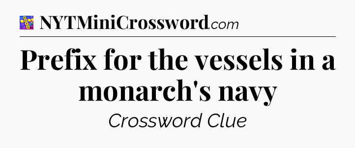 Prefix for the vessels in a monarch's navy Codycross