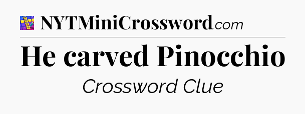 He carved Pinocchio Codycross