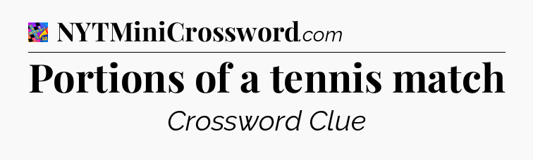 Portions of a tennis match Crossword Clue