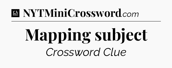 Mapping subject - LA Times Crossword