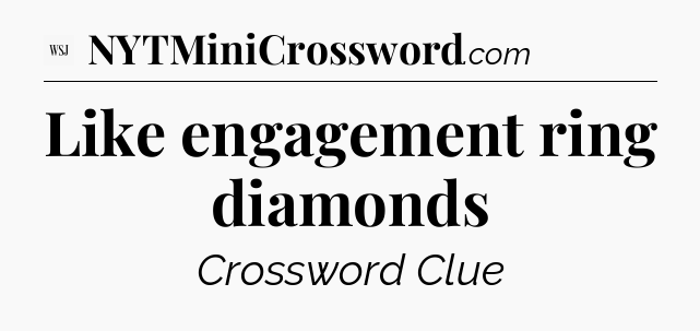 Like engagement ring diamonds - WSJ Crossword