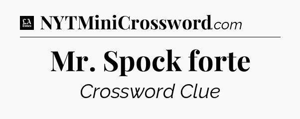 Mr. Spock forte - LA Times Crossword