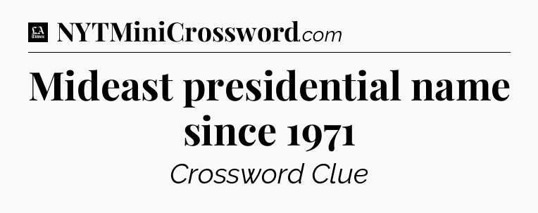 Mideast presidential name since 1971 - LA Times Crossword