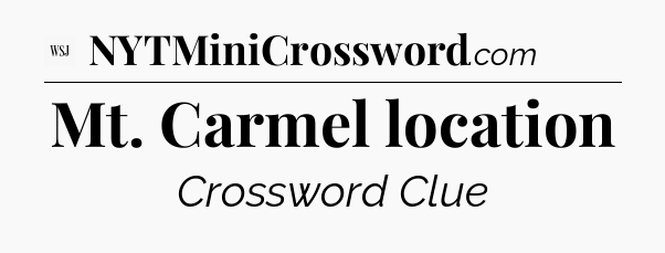 Mt. Carmel location - WSJ Crossword