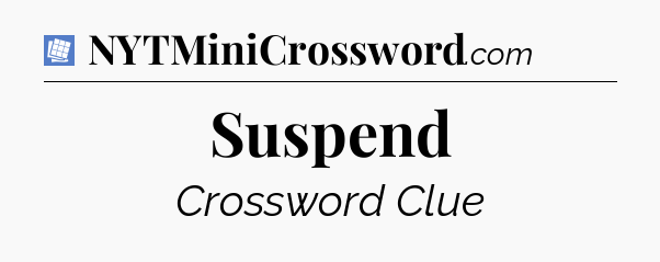 Suspend Puzzle Page Crossword Clue