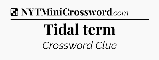 Solution: Tidal term - NYT Crossword