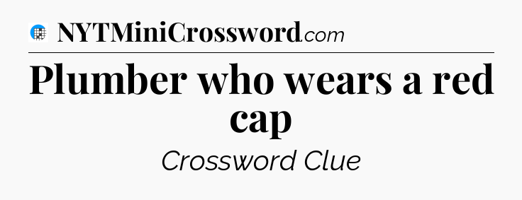 Plumber who wears a red cap Crossword Clue
