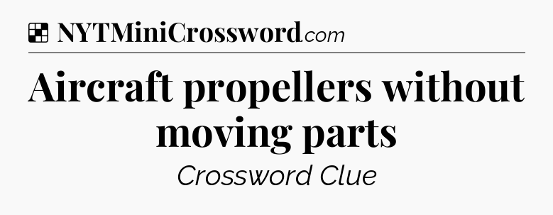 Solution: Aircraft propellers without moving parts - NYT Crossword
