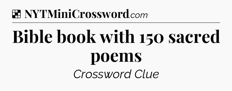 Solution: Bible book with 150 sacred poems - NYT Crossword