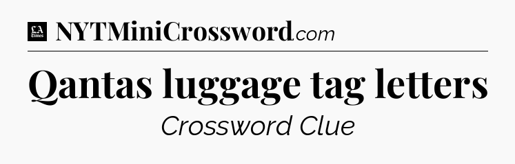 Qantas luggage tag letters - LA Times Crossword