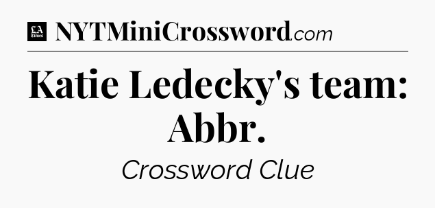 Katie Ledecky's team: Abbr - LA Times Crossword