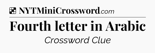 Solution: Fourth letter in Arabic - NYT Crossword