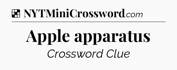 Solution: Apple apparatus - NYT Crossword