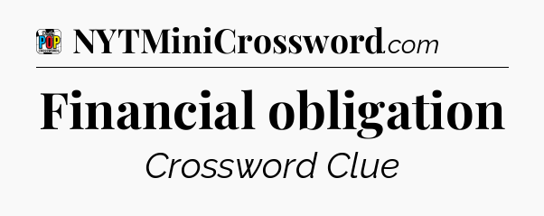 Financial obligation Crossword Clue