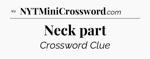 Neck part - WSJ Crossword