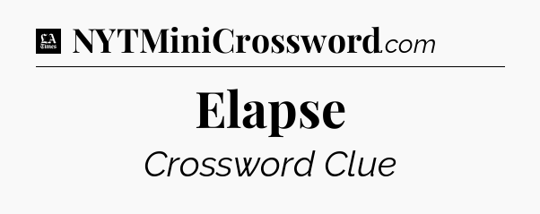 Elapse - LA Times Crossword