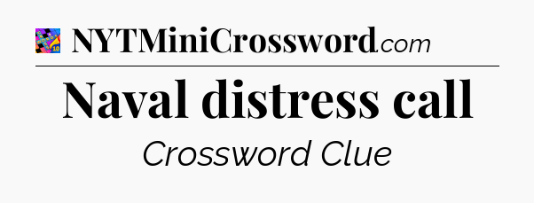 Naval distress call Crossword Clue