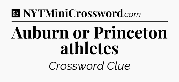 Auburn or Princeton athletes - LA Times Crossword