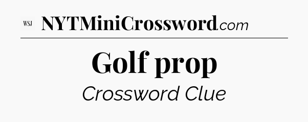 Golf prop - WSJ Crossword