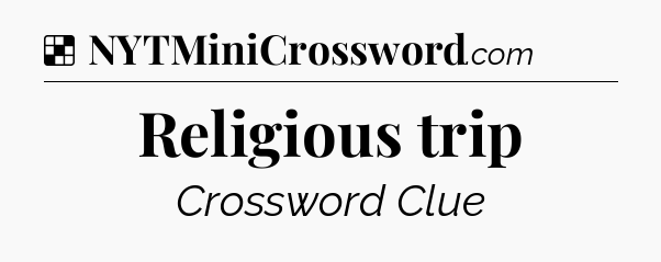 Solution: Religious trip - NYT Crossword