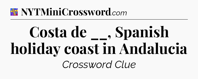 Costa de __, Spanish holiday coast in Andalucia Codycross