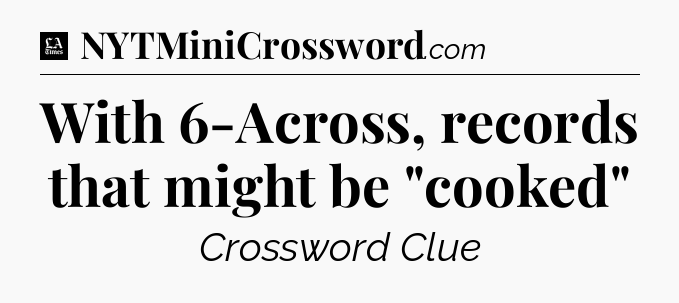 With 6-Across, records that might be 