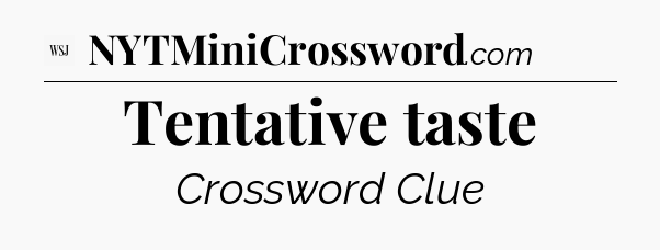 Tentative taste - WSJ Crossword
