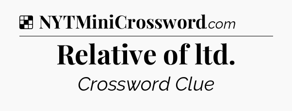 Solution: Relative of ltd - NYT Crossword