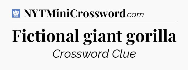 Fictional giant gorilla Puzzle Page Crossword Clue