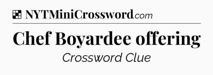 Solution: Chef Boyardee offering - NYT Crossword