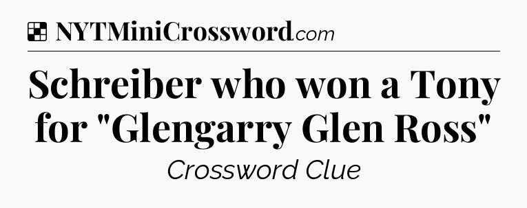 Solution: Schreiber who won a Tony for 