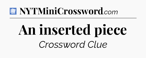 An inserted piece Puzzle Page Crossword Clue