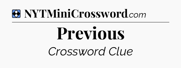 Solution: Previous - NYT Mini Crossword