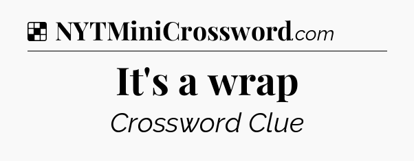 Solution: It's a wrap - NYT Crossword