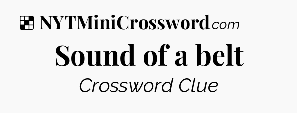 Solution: Sound of a belt - NYT Crossword