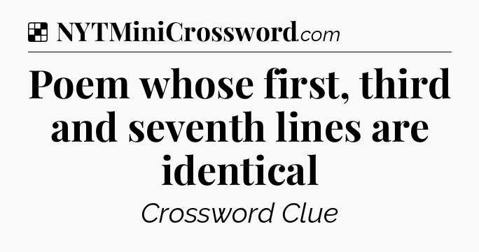 Solution: Poem whose first, third and seventh lines are identical - NYT Crossword