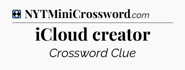 Solution: iCloud creator - NYT Mini Crossword