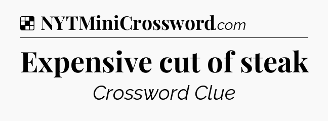Solution: Expensive cut of steak - NYT Crossword