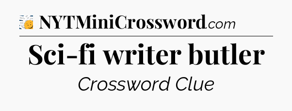 Sci-fi writer butler - 7 Little Words